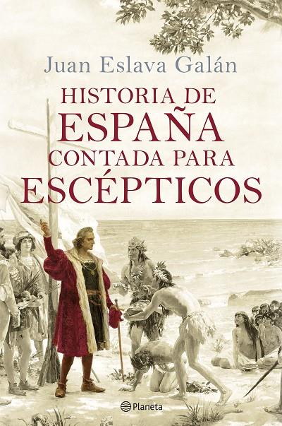 HISTORIA DE ESPAÑA CONTADA PARA ESCÉPTICOS | 9788408289067 | ESLAVA GALÁN, JUAN | Llibreria Ombra | Llibreria online de Rubí, Barcelona | Comprar llibres en català i castellà online