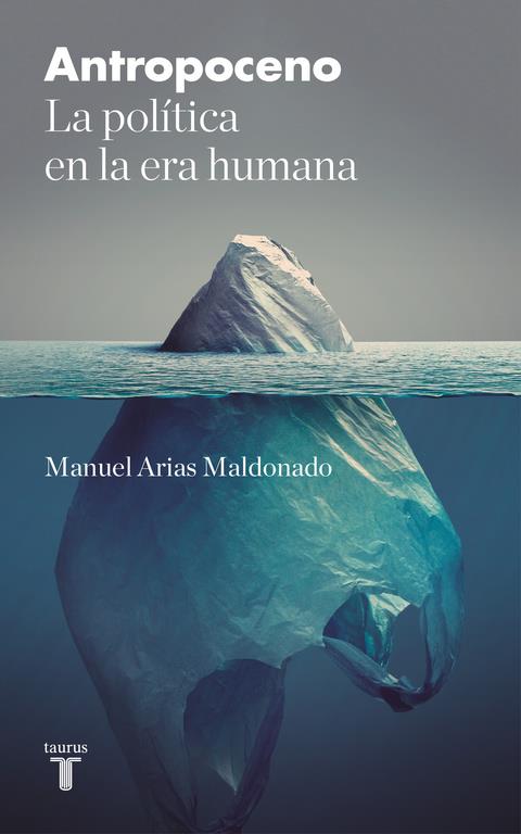 ANTROPOCENO | 9788430618828 | MANUEL ARIAS MALDONADO | Llibreria Ombra | Llibreria online de Rubí, Barcelona | Comprar llibres en català i castellà online