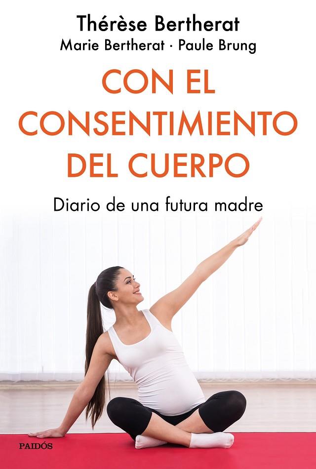 CON EL CONSENTIMIENTO DEL CUERPO | 9788449334849 | BERTHERAT, THÉRÈSE/BERTHERAT, MARIE/BRUNG, PAULE | Llibreria Ombra | Llibreria online de Rubí, Barcelona | Comprar llibres en català i castellà online