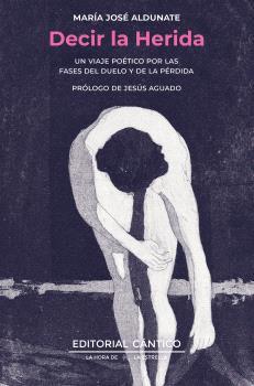 DECIR LA HERIDA | 9788419387844 | ALDUNATE, MARÍA JOSÉ | Llibreria Ombra | Llibreria online de Rubí, Barcelona | Comprar llibres en català i castellà online