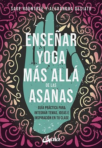 ENSEÑAR YOGA MÁS ALLÁ DE LAS ASANAS | 9788484459361 | ROUNTREE, SAGER/DESIATO, ALEXANDRA | Llibreria Ombra | Llibreria online de Rubí, Barcelona | Comprar llibres en català i castellà online