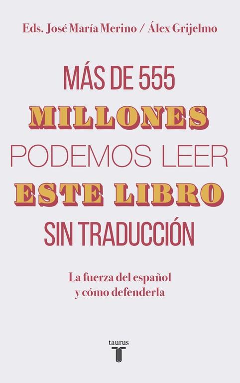 MÁS DE 555 MILLONES PODEMOS LEER ESTE LIBRO SIN TRADUCCIÓN | 9788430620098 | GRIJELMO, ÁLEX/MERINO, JOSÉ MARÍA | Llibreria Ombra | Llibreria online de Rubí, Barcelona | Comprar llibres en català i castellà online