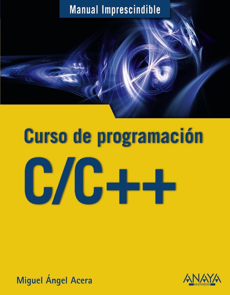 C/C++. CURSO DE PROGRAMACIÓN | 9788441539372 | ACERA GARCÍA, MIGUEL ÁNGEL | Llibreria Ombra | Llibreria online de Rubí, Barcelona | Comprar llibres en català i castellà online