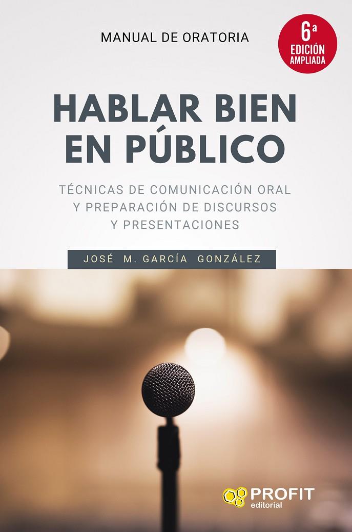 HABLAR BIEN EN PÚBLICO (6A. EDICIÓN AMPLIADA) | 9788418464300 | GARCÍA GONZÁLEZ, JOSÉ MANUEL | Llibreria Ombra | Llibreria online de Rubí, Barcelona | Comprar llibres en català i castellà online