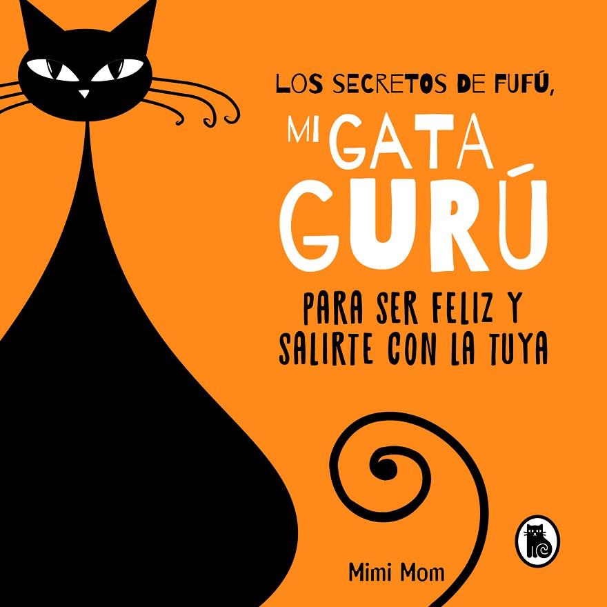 LOS SECRETOS DE FUFÚ, MI GATA GURÚ | 9788402426239 | MIMI MOM | Llibreria Ombra | Llibreria online de Rubí, Barcelona | Comprar llibres en català i castellà online