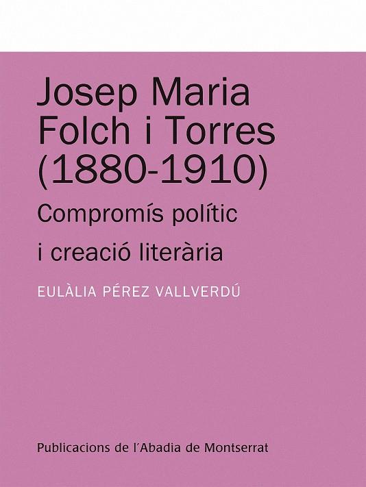 JOSEP MARIA FOLCH I TORRES 1880-1910 | 9788498831917 | EULALIA PEREZ VALLVERDU | Llibreria Ombra | Llibreria online de Rubí, Barcelona | Comprar llibres en català i castellà online