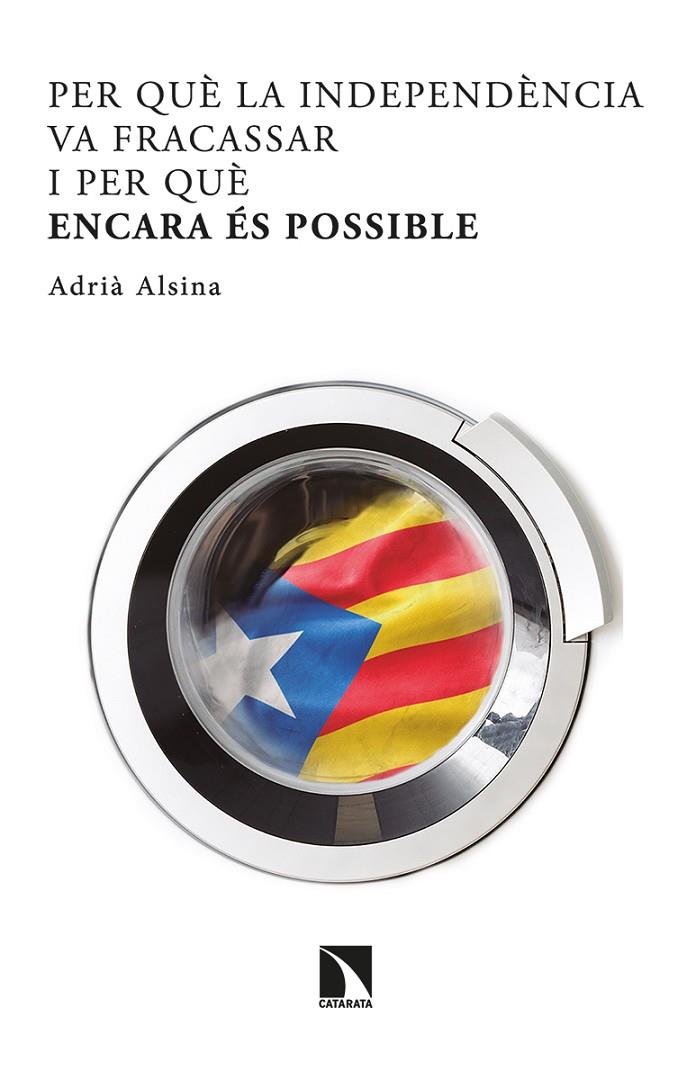 PER QUÈ LA INDEPENDÈNCIA VA FRACASSAR I PER QUÈ ENCARA ÉS POSSIBLE | 9788413521732 | ALSINA LEAL, ADRIÀ | Llibreria Ombra | Llibreria online de Rubí, Barcelona | Comprar llibres en català i castellà online