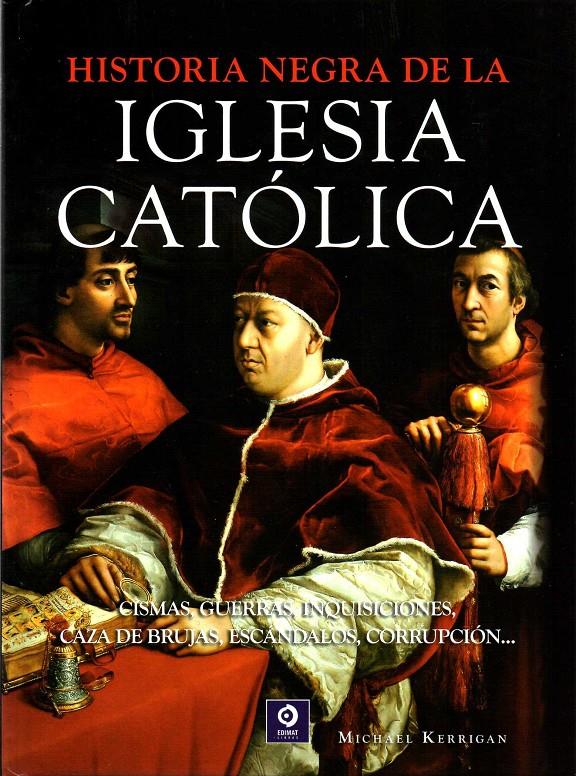 HISTORIA NEGRA DE LA IGLESIA CATÓLICA | 9788497942577 | KERRIGAN, MICHAEL | Llibreria Ombra | Llibreria online de Rubí, Barcelona | Comprar llibres en català i castellà online