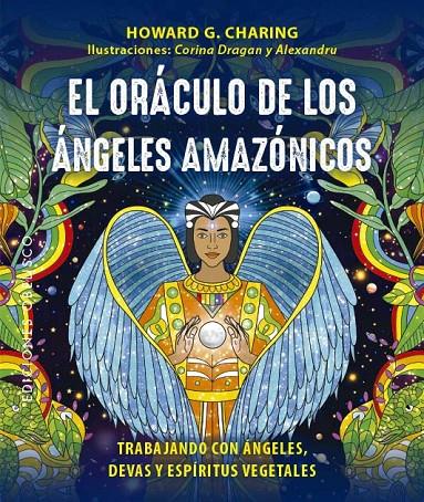 EL ORÁCULO DE LOS ÁNGELES AMAZÓNICOS + CARTAS | 9788411720571 | CHARING, HOWARD G./DRAGAN, CORINA/C. CORDOS, ALEXANDRU | Llibreria Ombra | Llibreria online de Rubí, Barcelona | Comprar llibres en català i castellà online