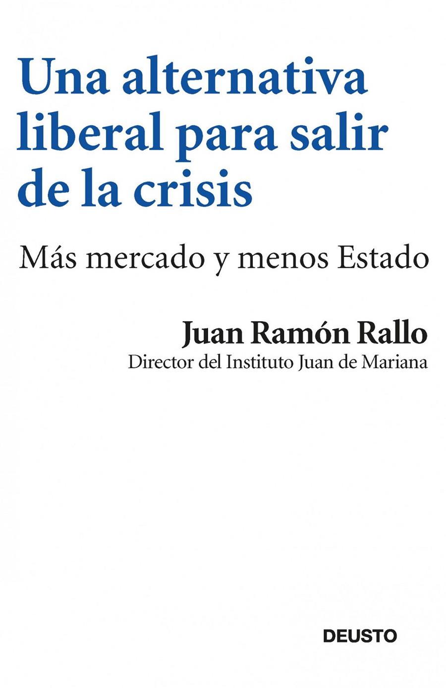 UNA ALTERNATIVA LIBERAL PARA SALIR DE LA CRISIS | 9788423412969 | JUAN RAMÓN RALLO | Llibreria Ombra | Llibreria online de Rubí, Barcelona | Comprar llibres en català i castellà online