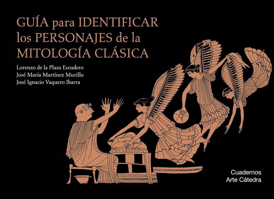 GUÍA PARA IDENTIFICAR LOS PERSONAJES DE LA MITOLOGÍA CLÁSICA | 9788437635828 | PLAZA ESCUDERO, LORENZO DE LA/MARTÍNEZ MURILLO, JOSÉ MARÍA/VAQUERO IBARRA, JOSÉ IGNACIO | Llibreria Ombra | Llibreria online de Rubí, Barcelona | Comprar llibres en català i castellà online