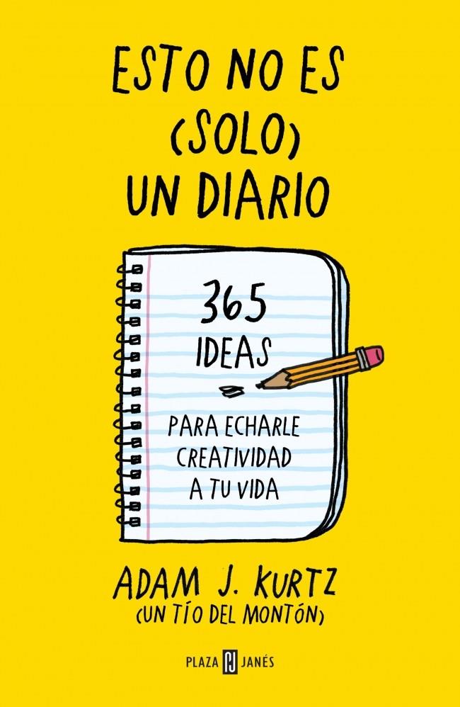 ESTO NO ES SOLO UN DIARIO ECHALE CREATIVIDAD A TU VIDA PAGINA A PAGINA | 9788401347351 | ADAM J. KURTZ | Llibreria Ombra | Llibreria online de Rubí, Barcelona | Comprar llibres en català i castellà online