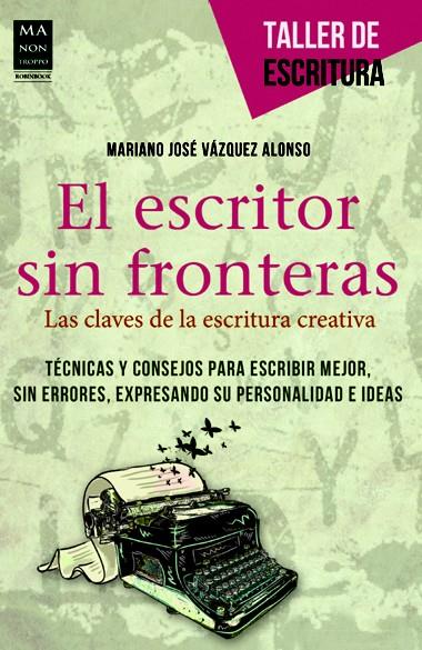 EL ESCRITOR SIN FRONTERAS LAS CLAVES DE LA ESCRITURA CREATIVA | 9788415256441 | MARIANO JOSE VAZQUEZ ALONSO | Llibreria Ombra | Llibreria online de Rubí, Barcelona | Comprar llibres en català i castellà online