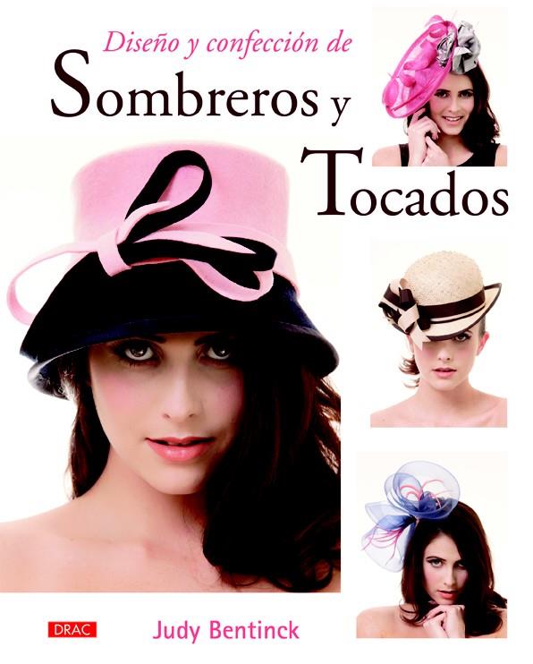 DISEÑO Y CONFECCIÓN DE SOMBREROS Y TOCADOS | 9788498745092 | BENTINCK, JUDY | Llibreria Ombra | Llibreria online de Rubí, Barcelona | Comprar llibres en català i castellà online