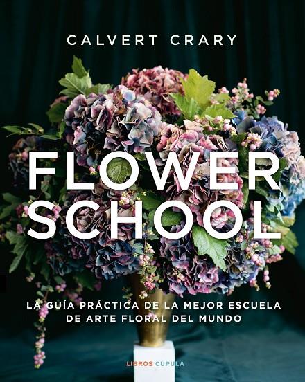 FLOWER SCHOOL | 9788448029258 | CRARY, CALVERT | Llibreria Ombra | Llibreria online de Rubí, Barcelona | Comprar llibres en català i castellà online