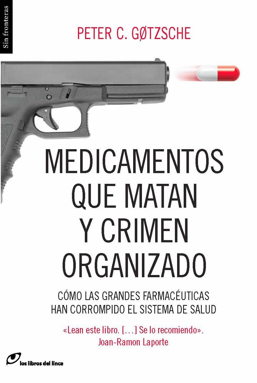 MEDICAMENTOS QUE MATAN Y CRIMEN ORGANIZADO COMO LAS GRANDES FARMACEUTICAS HAN CORROMPIDO EL SISTEMA DE SALUD | 9788415070450 | PETER GOTZSCHE | Llibreria Ombra | Llibreria online de Rubí, Barcelona | Comprar llibres en català i castellà online