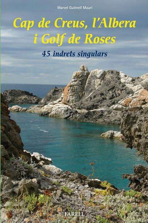 CAP DE CREUS L'ALBERA I GOLF DE ROSES 45 INDRETS SINGULARS | 9788492811595 | MARCEL GUTINELL MAURÍ | Llibreria Ombra | Llibreria online de Rubí, Barcelona | Comprar llibres en català i castellà online