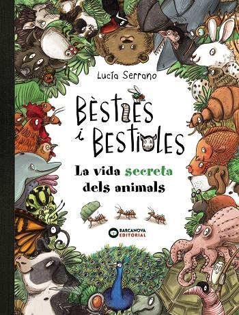 BÈSTIES I BESTIOLES, LA VIDA SECRETA DELS ANIMALS | 9788448947675 | SERRANO, LUCÍA | Llibreria Ombra | Llibreria online de Rubí, Barcelona | Comprar llibres en català i castellà online