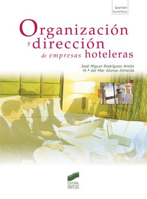 ORGANIZACIÓN Y DIRECCIÓN DE EMPRESAS HOTELERAS | 9788497565905 | RODRÍGUEZ ANTÓN, JOSÉ MIGUEL Y ALONSO ALMEIDA, MARÍA DEL MAR | Llibreria Ombra | Llibreria online de Rubí, Barcelona | Comprar llibres en català i castellà online