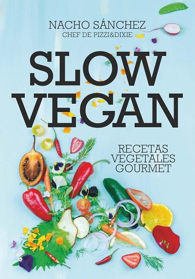 SLOW VEGAN | 9788417828097 | SÁNCHEZ CRENDE, IGNACIO | Llibreria Ombra | Llibreria online de Rubí, Barcelona | Comprar llibres en català i castellà online