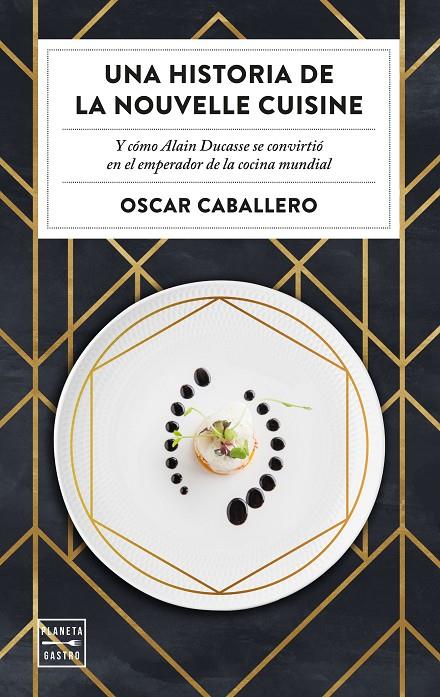 UNA HISTORIA DE LA NOUVELLE CUISINE | 9788408231059 | CABALLERO, OSCAR | Llibreria Ombra | Llibreria online de Rubí, Barcelona | Comprar llibres en català i castellà online