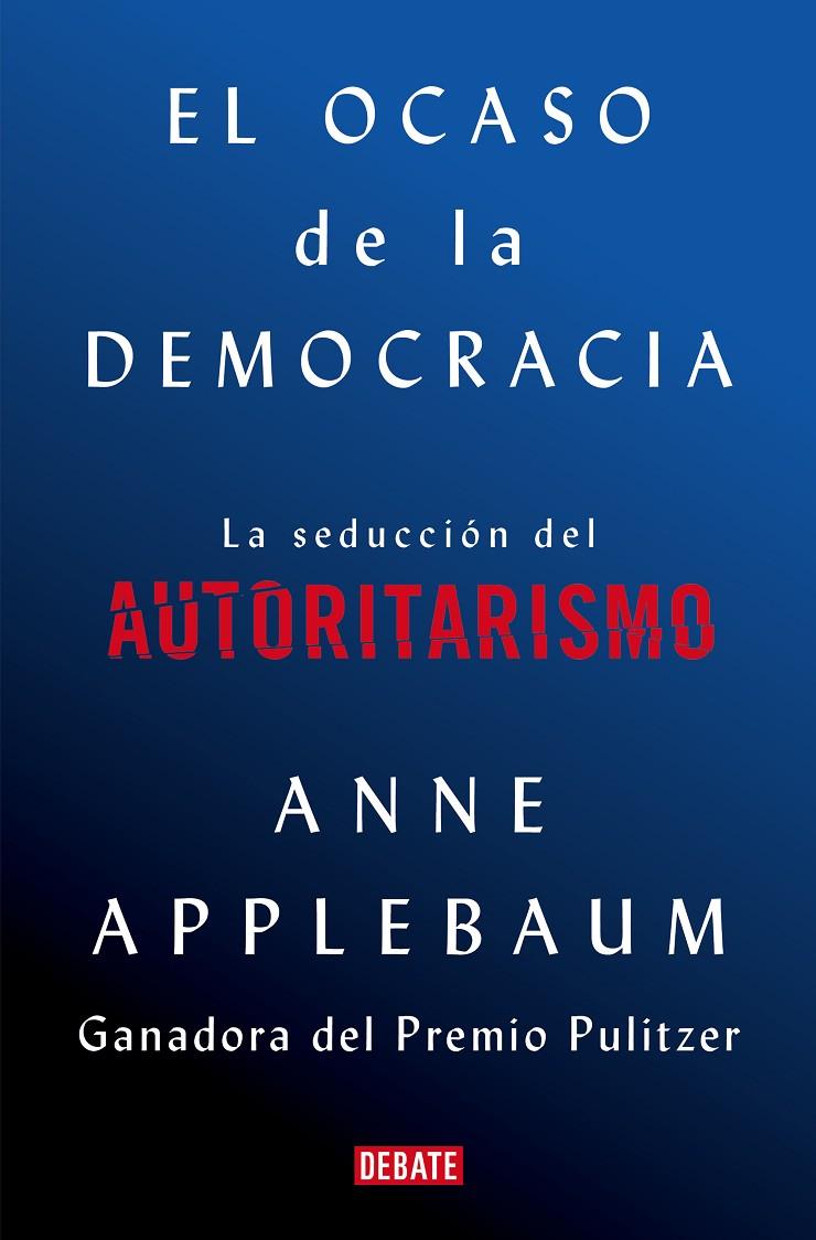 EL OCASO DE LA DEMOCRACIA | 9788418056581 | APPLEBAUM, ANNE | Llibreria Ombra | Llibreria online de Rubí, Barcelona | Comprar llibres en català i castellà online