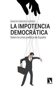 LA IMPOTENCIA DEMOCRÁTICA | 9788483198810 | SÁNCHEZ-CUENCA, IGNACIO | Llibreria Ombra | Llibreria online de Rubí, Barcelona | Comprar llibres en català i castellà online