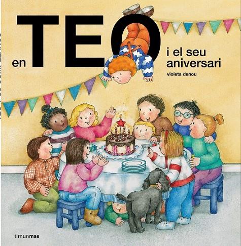 EN TEO I EL SEU ANIVERSARI | 9788491373254 | DENOU, VIOLETA | Llibreria Ombra | Llibreria online de Rubí, Barcelona | Comprar llibres en català i castellà online