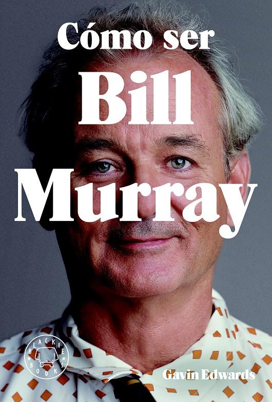 CÓMO SER BILL MURRAY | 9788416290710 | EDWARDS, GAVIN | Llibreria Ombra | Llibreria online de Rubí, Barcelona | Comprar llibres en català i castellà online