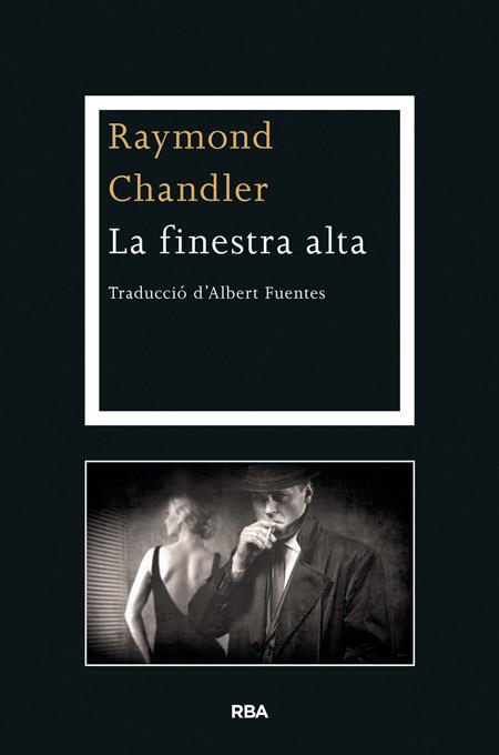 LA FINESTRA ALTA | 9788482646947 | CHANDLER , RAYMOND | Llibreria Ombra | Llibreria online de Rubí, Barcelona | Comprar llibres en català i castellà online