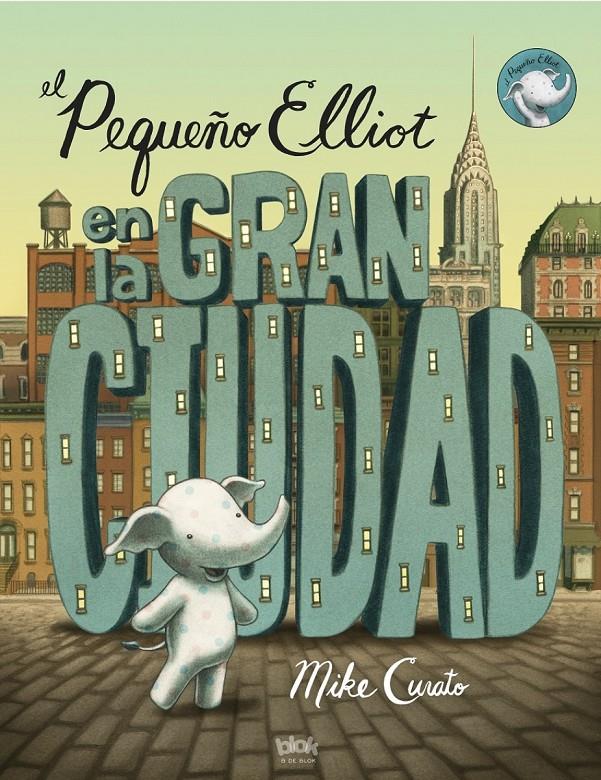 EL PEQUEÑO ELLIOT EN LA GRAN CIUDAD | 9788416075348 | CURATO, MIKE | Llibreria Ombra | Llibreria online de Rubí, Barcelona | Comprar llibres en català i castellà online