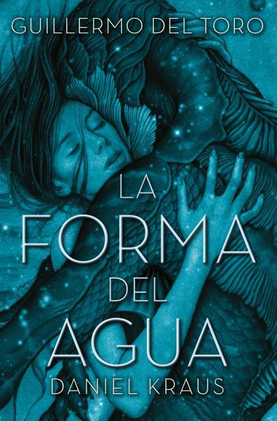 LA FORMA DEL AGUA | 9788416622740 | DEL TORO, GUILLERMO/KRAUS, DANIEL | Llibreria Ombra | Llibreria online de Rubí, Barcelona | Comprar llibres en català i castellà online