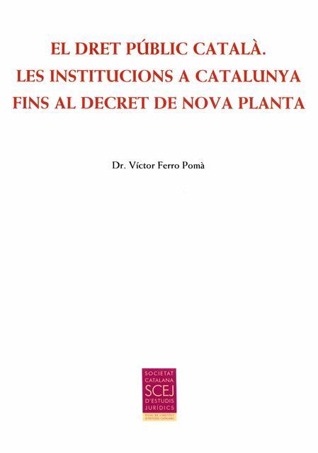 EL DRET PÚBLIC CATALÀ. LES INSTITUCIONS A CATALUNYA FINS AL DECRET DE NOVA PLANT | 9788499652863 | FERRO POMÀ, VÍCTOR | Llibreria Ombra | Llibreria online de Rubí, Barcelona | Comprar llibres en català i castellà online