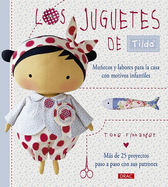 LOS JUGUETES DE TILDA. MUÑECOS Y LABORES PARA LA CASA CON MOTIVOS INFANTILES | 9788498745139 | FINNANGER, TONE | Llibreria Ombra | Llibreria online de Rubí, Barcelona | Comprar llibres en català i castellà online