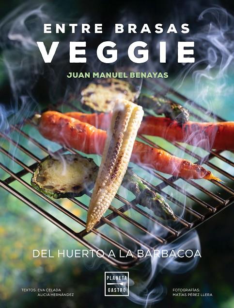 ENTRE BRASAS VEGGIE | 9788408241577 | BENAYAS, JUAN MANUEL | Llibreria Ombra | Llibreria online de Rubí, Barcelona | Comprar llibres en català i castellà online