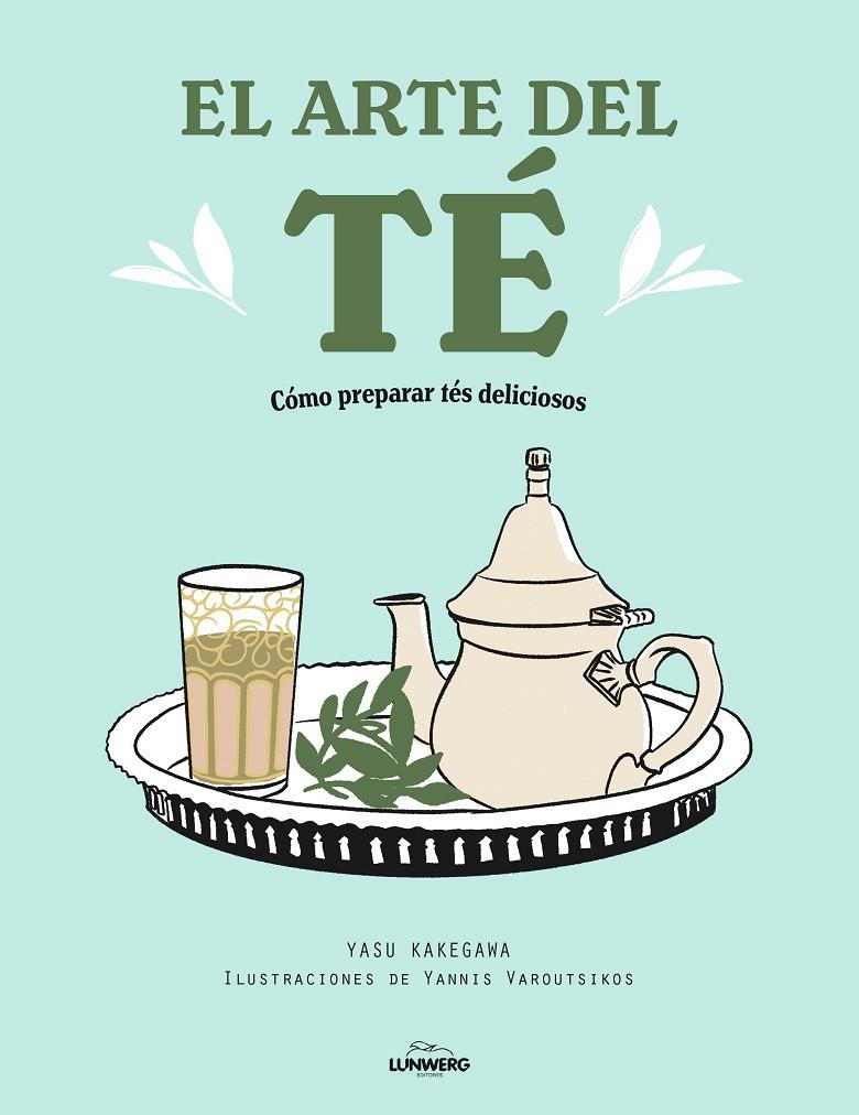 EL ARTE DEL TÉ | 9788418820519 | KAKEGAWA, YASU/VAROUTSIKOS, YANNIS | Llibreria Ombra | Llibreria online de Rubí, Barcelona | Comprar llibres en català i castellà online