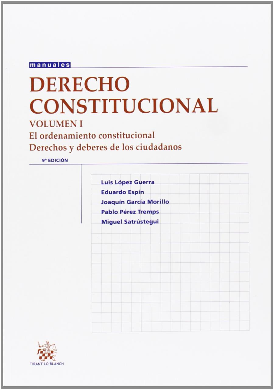 DERECHO CONSTITUCIONAL. VOL I | 9788490534755 | LOPEZ GUERRA, LUIS/ESPIN, EDUARDO/GARCIA MORILLO, JOAQUÍN/PEREZ TREMPS, PABLO/SATRUSTEGUI, MIGUEL | Llibreria Ombra | Llibreria online de Rubí, Barcelona | Comprar llibres en català i castellà online