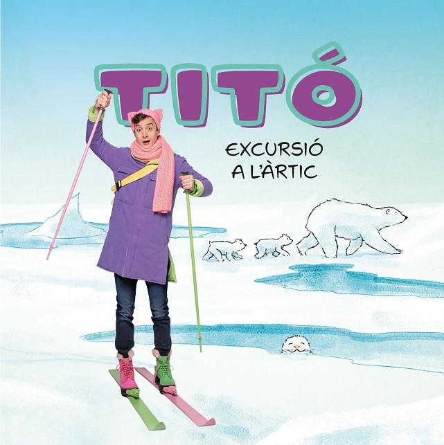 TITÓ. EXCURSIÓ A L'ÀRTIC | 9788413898704 | JIMÉNEZ CARBÓ, CRISTINA/AMATE, KIM | Llibreria Ombra | Llibreria online de Rubí, Barcelona | Comprar llibres en català i castellà online