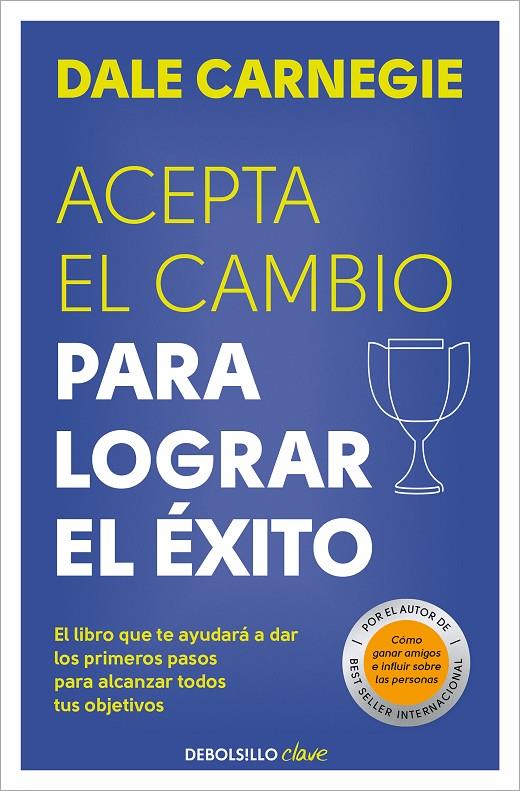 ACEPTA EL CAMBIO PARA LOGRAR EL ÉXITO | 9788466370684 | CARNEGIE, DALE | Llibreria Ombra | Llibreria online de Rubí, Barcelona | Comprar llibres en català i castellà online