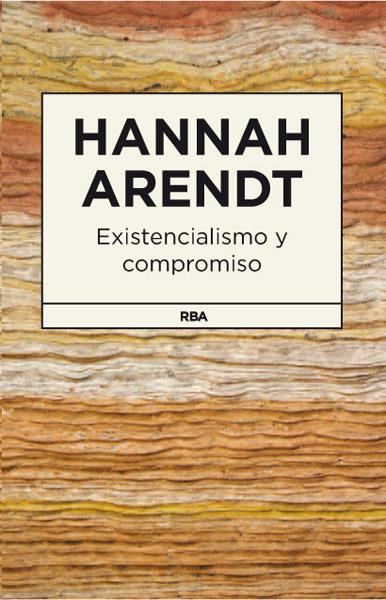 EXISTENCIALISMO Y COMPROMISO | 9788490064825 | HANNAH ARENDT | Llibreria Ombra | Llibreria online de Rubí, Barcelona | Comprar llibres en català i castellà online