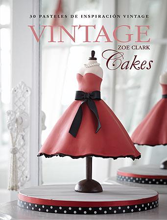 VINTAGE CAKES 30 PASTELES DE INSPIRACION VINTAGE | 9788426141095 | ZOE CLARK | Llibreria Ombra | Llibreria online de Rubí, Barcelona | Comprar llibres en català i castellà online