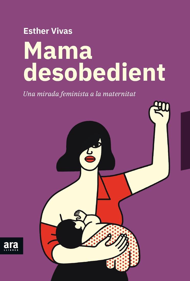 MAMA DESOBEDIENT | 9788416915873 | VIVAS I ESTEVE, ESTHER | Llibreria Ombra | Llibreria online de Rubí, Barcelona | Comprar llibres en català i castellà online