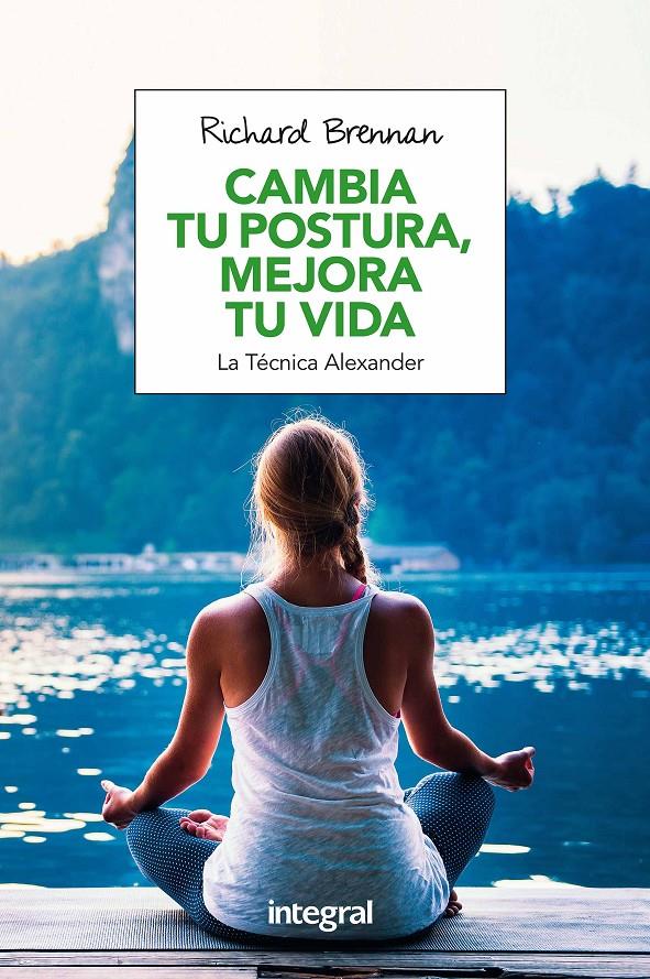 CAMBIA TU POSTURA, MEJORA TU VIDA | 9788491180609 | BRENNAN , RICHARD | Llibreria Ombra | Llibreria online de Rubí, Barcelona | Comprar llibres en català i castellà online