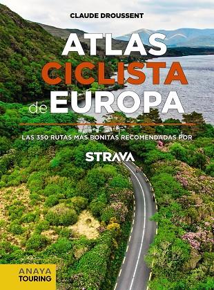 ATLAS CICLISTA DE EUROPA. LAS 350 RUTAS MÁS BONITAS RECOMENDADAS POR STRAVA | 9788491583622 | DROUSSENT, CLAUDE | Llibreria Ombra | Llibreria online de Rubí, Barcelona | Comprar llibres en català i castellà online