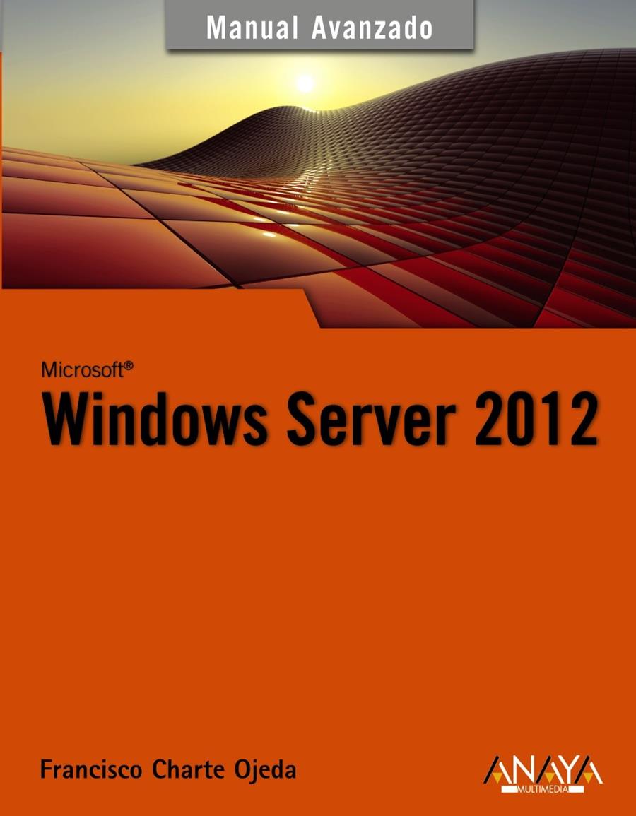 WINDOWS SERVER 2012 | 9788441533202 | FRANCISCO CHARTE OJEDA | Llibreria Ombra | Llibreria online de Rubí, Barcelona | Comprar llibres en català i castellà online