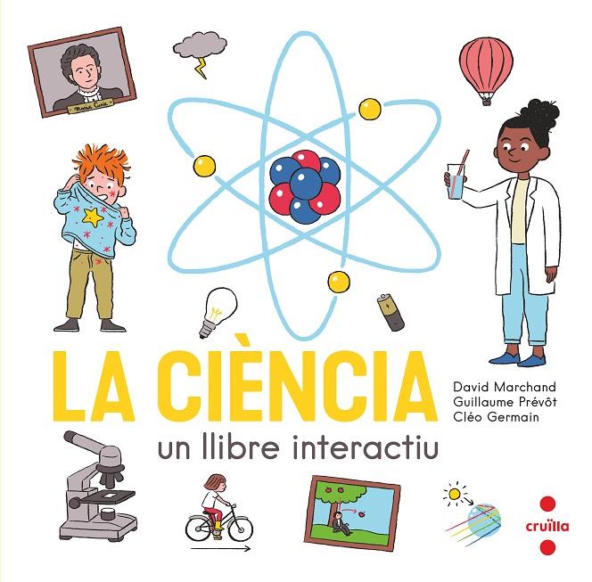 C- LA CIENCIA. UN LLIBRE INTERACTIU | 9788466150354 | MARCHAND, DAVID/PRÉVÔT, GUILLAUME | Llibreria Ombra | Llibreria online de Rubí, Barcelona | Comprar llibres en català i castellà online