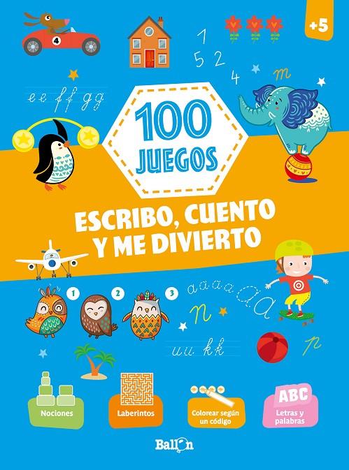 100 JUEGOS - ESCRIBO, CUENTO Y ME DIVIERTO +5 | 9789403212982 | BALLON | Llibreria Ombra | Llibreria online de Rubí, Barcelona | Comprar llibres en català i castellà online