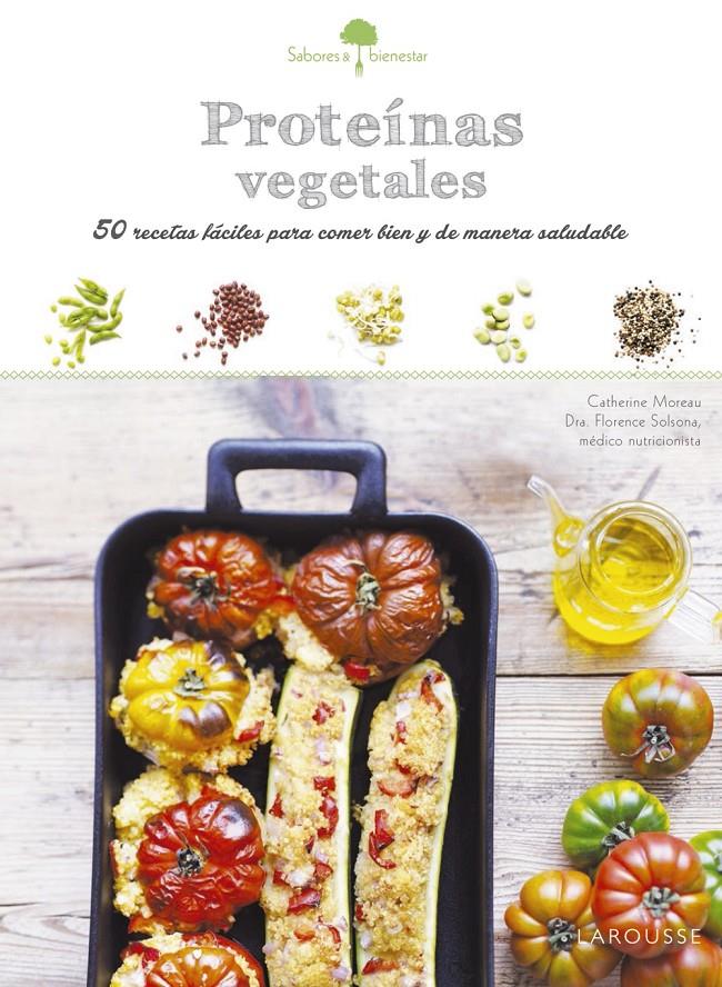 SABORES & BIENESTAR: PROTEÍNAS VEGETALES | 9788416368853 | LAROUSSE EDITORIAL | Llibreria Ombra | Llibreria online de Rubí, Barcelona | Comprar llibres en català i castellà online