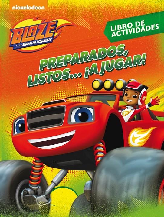 PREPARADOS, LISTOS... ¡A JUGAR! (BLAZE Y LOS MONSTER MACHINES. ACTIVIDADES) | 9788437201498 | NICKELODEON | Llibreria Ombra | Llibreria online de Rubí, Barcelona | Comprar llibres en català i castellà online