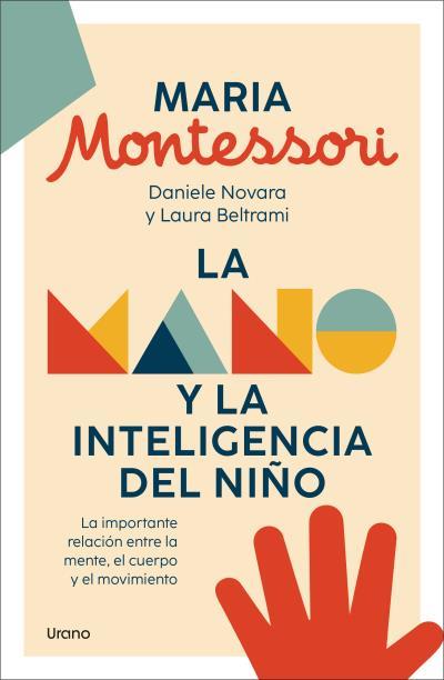 LA MANO Y LA INTELIGENCIA DEL NIÑO | 9788418714603 | MONTESSORI, MARIA/DANIELE NOVARA/BELTRAMI, LAURA | Llibreria Ombra | Llibreria online de Rubí, Barcelona | Comprar llibres en català i castellà online